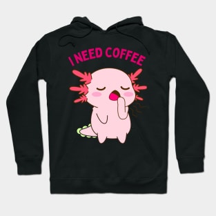 In need of coffee lover coffee addict Funny tired exhausted axolotl Hoodie